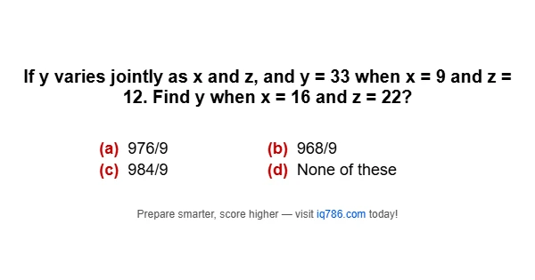If y varies jointly as x and z, and y = 33 when x = 9 and z = 12. Find y when x = 16 and z = 22?