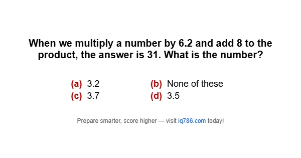 When we multiply a number by 6.2 and add 8 to the product, the answer is 31. What is the number?