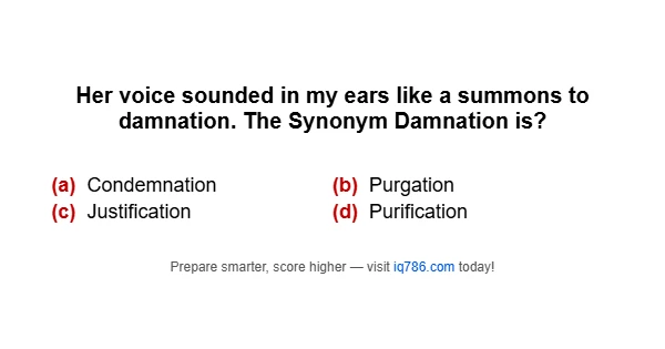 Her voice sounded in my ears like a summons to damnation. The Synonym Damnation is?