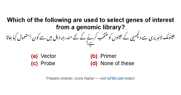 Which of the following are used to select genes of interest from a genomic library?