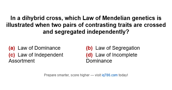 In a dihybrid cross, which Law of Mendelian genetics is illustrated when two pairs of contrasting traits are crossed and segregated independently?