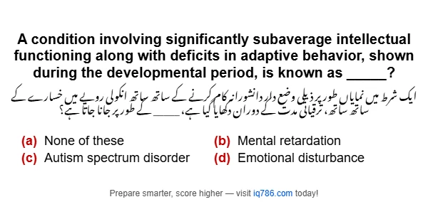 A condition involving significantly subaverage intellectual functioning along with deficits in adaptive behavior, shown during the developmental period, is known as _____?