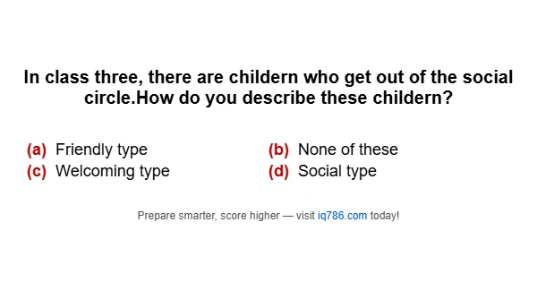 In class three, there are childern who get out of the social circle.How do you describe these childern?