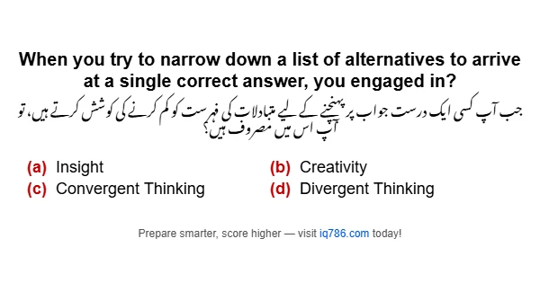 When you try to narrow down a list of alternatives to arrive at a single correct answer, you engaged in?