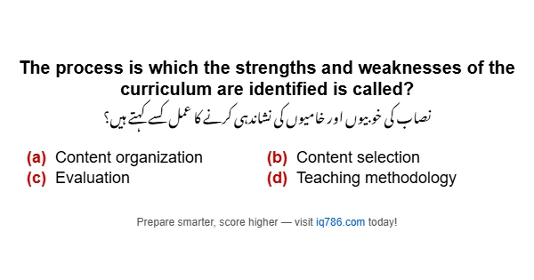 The process is which the strengths and weaknesses of the curriculum are identified is called?